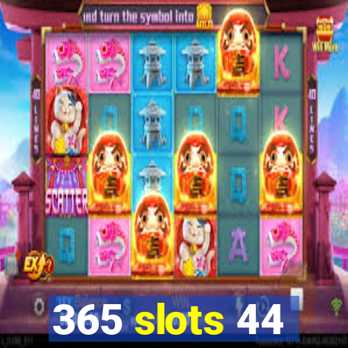 365 slots 44